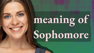 Sophomore  meaning of Sophomore [upl. by Qiratla]