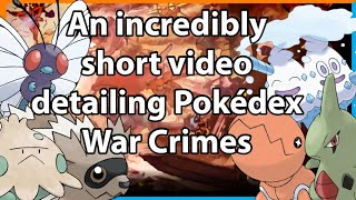 An incredibly short video detailing Pokédex War Crimes [upl. by Lyn]