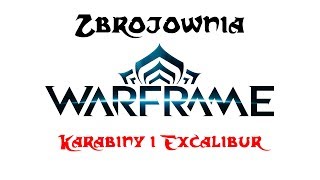 Zbrojownia Warframe Karabiny automatyczne i Excalibur [upl. by Perrine518]