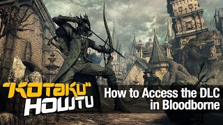 How to Access Bloodbornes The Old Hunters DLC [upl. by Olotrab]