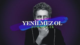 YENİLMEZ OL Stoacılık [upl. by Nwahsram]