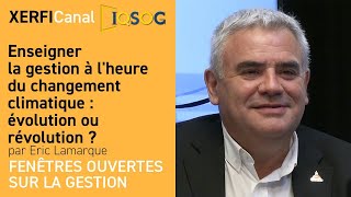 Enseigner la gestion à lheure du changement climatique  évolution ou révolution Eric Lamarque [upl. by Rieger]