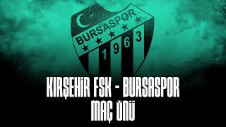 Kırşehir FSKBursaspor MAÇ ÖNÜ [upl. by Aronid944]