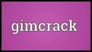 Gimcrack Meaning [upl. by Dlanar]