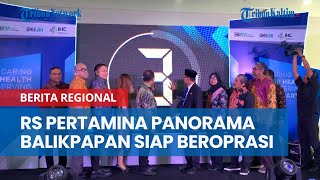 RS Pertamina Panorama Balikpapan Siap Beroperasi 15 November Belum Tampung Pasien BPJS Kesehatan [upl. by Naut728]