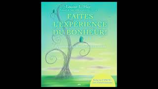 faites lexperience du bonheur livre audio complet louise hay [upl. by Meirrak300]