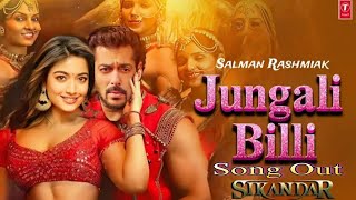 Sikander Song  Jungali Billi  Arijit Singh  Salman Khan  Rashmika Mandanna  A R Murugadoss [upl. by Alrrats]