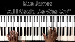 Etta James quotAll I Could Do Was Cryquot Piano Tutorial [upl. by Enawyd]