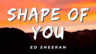 Ed Sheeran  Shape Of You Lyrics [upl. by Eaver]