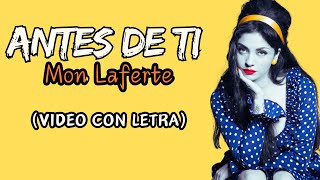 Mon Laferte  Antes De Ti Video con Letra [upl. by Nyrehtac]