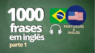 1000 FRASES PARA APRENDER INGLÊS  PARTE 1   ÁUDIO PORTUGUÊS x INGLÊS [upl. by Nnad25]