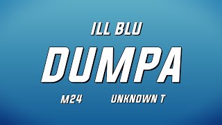 iLL BLU  DUMPA ft M24 amp Unknown T Lyrics [upl. by Nyrac595]