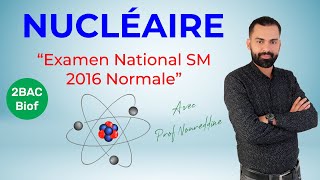 2 BAC Biof  Nucléaire National SM 2016 Normale Exercice  Correction  Prof Noureddine [upl. by Assilac]