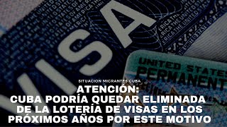 ATENCIÓN Cuba podría quedar eliminada de la Lotería de Visas en los próximos años por este motivo [upl. by Susejedesoj611]