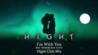 Hight  Im With You feat Hannah Jane Lewis Hight Club Mix [upl. by Ecirtaeb461]