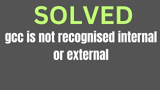 Solved gccg is not recognized as an internal or external command operable program or batch file [upl. by Gwyneth]