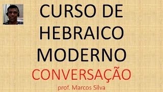 CURSO DE HEBRAICO MODERNO  CONVERSAÇÃO  LIÇÃO 3 SAUDAÇÃO 1 [upl. by Chalmers173]