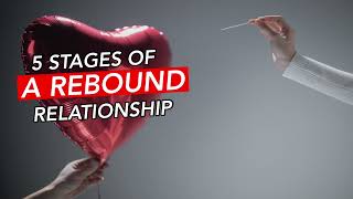 Rebound Relationships  The 5 Stages The Dumper Goes Through [upl. by Yajet]