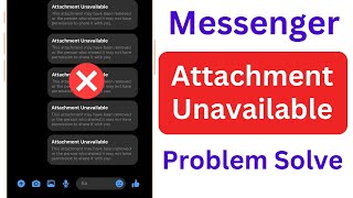 Attachment Unavailable Facebook Messenger  How to Fix Messenger Attachment Unavailable Problem [upl. by Airdnassac]