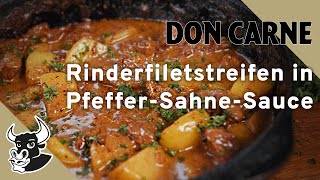 Rinderfiletstreifen in PfefferSahneSauce  Rezept  DON CARNE [upl. by Notluf]