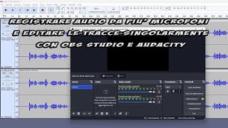 Come registrare audio da più microfoni e editare le tracce singolarmente con OBS Studio e Audacity [upl. by Enelak]