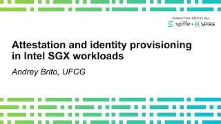 Attestation and identity provisioning to Intel SGX workloads  Andrey Brito [upl. by Eednahs71]