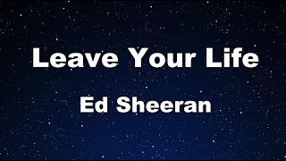 Karaoke♬ Leave Your Life  Ed Sheeran 【No Guide Melody】 Instrumental [upl. by Eatnom]