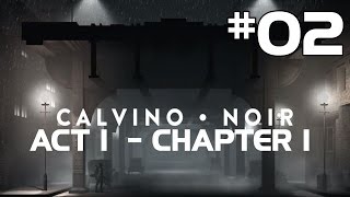 Calvino Noir Walkthrough Part 2  ACT 1  Chapter 1  A Stillen Darkness Drops PC Gameplay [upl. by Nytsirt]