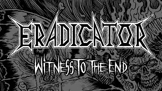 ERADICATOR  Witness To The End Thrash Metal 2022 [upl. by Acemat]