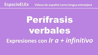 Expresiones con la perífrasis IR A  INFINITIVO  Aprender español [upl. by Nylemaj]