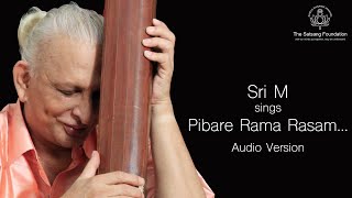 Sri M  Pibare Rama Rasam by Sadashiva Brahmendra Audio Version [upl. by Yenoh]