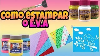 Artesanato em EVA  Como estampar o Eva [upl. by Wang323]