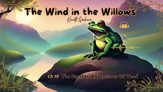 The Wind in the Willows  Ch 10  The Further Adventures Of Toadl  Kenneth Grahame  Audio story [upl. by Ynattyrb]