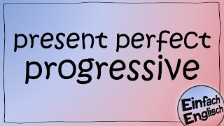 Present perfect progressive  einfach erklärt  Einfach Englisch [upl. by Adnahcal566]