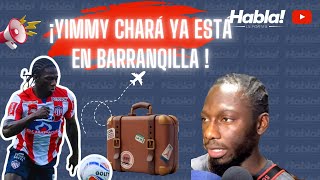 ¿QUE DIJO YIMMI CHARÁ A SU LLEGADA A BARRANQUILLA REFUERZO ESTRELLA PARA EL CAMPEÓN DE COLOMBIA 🌟 [upl. by Adniral940]