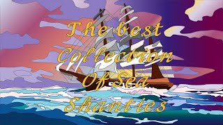 The Best Collection Of Sea Shanties [upl. by Enale371]