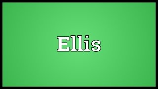 Ellis Meaning [upl. by Maxia]