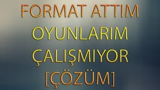 Format Attım Oyunlarım Açılmıyor Çözüm [upl. by Asinet]