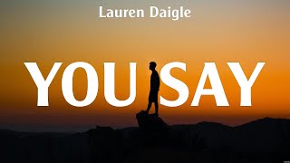 Lauren Daigle  You Say Lyrics Hillsong Worship [upl. by Imuyam172]