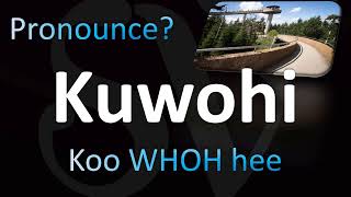 How to Pronounce Kuwohi CORRECTLY [upl. by Lehar]