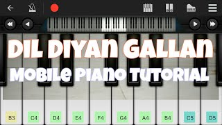 Dil Diyan Gallan Atif Aslam Salman khan  Easy Mobile Piano Tutorial [upl. by Rozamond]