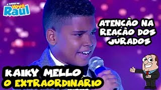 KAIKY MELLO  quotO Extraordinárioquot OLHA A REAÇÃO DOS JURADOS  SHADOW BRASIL  RAUL GIL [upl. by Ynaffat]