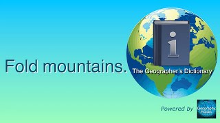 Fold mountains The Geographer’s Dictionary Powered by GeographyHawks [upl. by Regnij708]