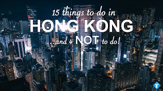 15 things to do and 4 NOT to do in Hong Kong  Travel Guide [upl. by Marijane]