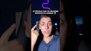 😱 PESSOAS COM OS MELHORES REFLEXOS curiosidades edusouzzav [upl. by Anatola]