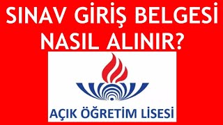 Açık Lise Sınav Giriş Belgesi Nasıl Alınır [upl. by Annaiek]