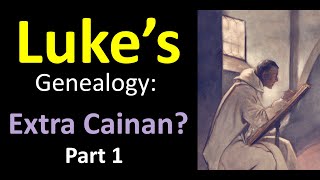 Why is there an extra Cainan in Lukes Genealogy  Part 1 [upl. by Ydollem]