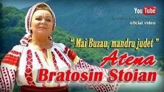 ATENA BRATOSIN STOIAN  Mai Buzau mandru judet oficial video [upl. by Lantz]