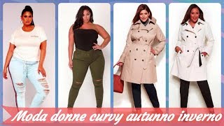 Moda donne 🧥 curvy autunno inverno 2018 2019 [upl. by Vonni]