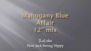 Mahogany Blue  Affair  12quot mix [upl. by Gusella100]